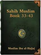 Sahih Muslim (Book 33-43), Muslim ibn al-Hajjaj