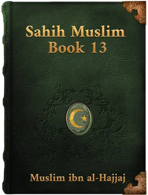 Sahih Muslim (Book 13), Muslim ibn al-Hajjaj