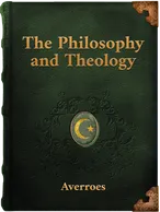 The Philosophy and Theology, Ibn Rushd