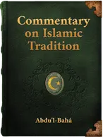 Commentary on the Islamic Tradition “I Was a Hidden Treasure...”, Abdu'l-Bahá