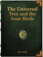 The Universal Tree and the Four Birds (Mystical Treatises), Ibn ‘Arabi