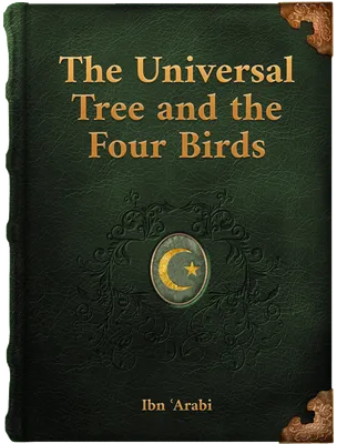 The Universal Tree and the Four Birds (Mystical Treatises), Ibn ʿArabi