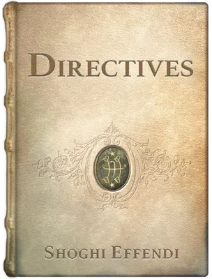 Directives from the Guardian, Shoghi Effendi