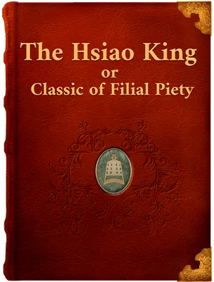 The Hsiao King or Classic of Filial Piety, Unknown