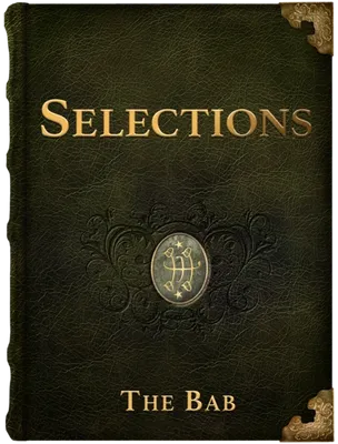 Selections from the Writings of the Báb, The Báb
