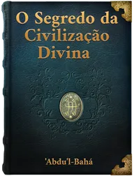 O Segredo da Civilização Divina, ‘Abdu’l-Bahá