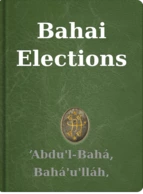 Bahai Elections ‘Abdu'l-Bahá, Bahá'u'lláh, Shoghi Effendi