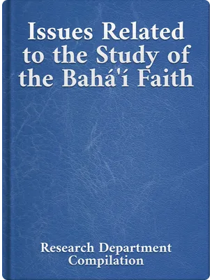 Issues Related to the Study of the Bahá'í Faith, Bahá’u’lláh, ‘Abdu’l-Bahá, Shoghi Effendi