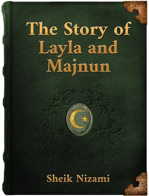 The Story of Layla and Majnun, Nizami Ganjavi