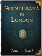 ‘Abdu’l-Bahá in London