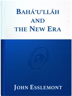 Bahá’u’lláh and the New Era, John E. Esslemont