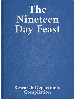 The Nineteen Day Feast, Bahá’u’lláh, ‘Abdu’l-Bahá, Shoghi Effendi