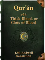 Sura XCVI. Thick Blood, or Clots of Blood