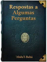 RESPOSTAS A ALGUMAS PERGUNTAS, ‘Abdu’l-Bahá