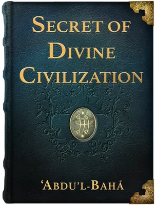The Secret of Divine Civilization, ‘Abdu’l-Bahá