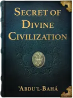 The Secret of Divine Civilization, ‘Abdu’l-Bahá