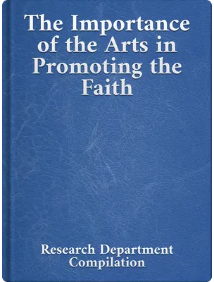 The Importance of the Arts in Promoting the Faith, Bahá’u’lláh, ‘Abdu’l-Bahá, Shoghi Effendi