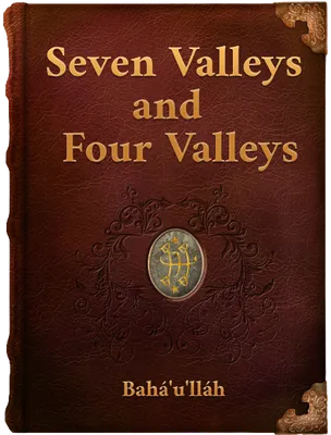 The Seven Valleys and the Four Valleys, Bahá’u’lláh