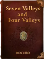 The Seven Valleys and the Four Valleys, Bahá’u’lláh