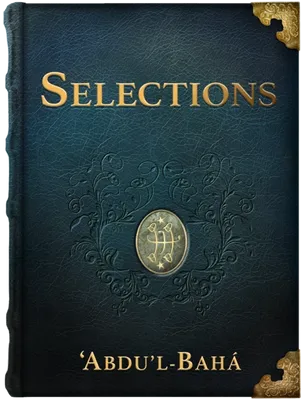 Selections from the Writings of ‘Abdu’l-Bahá, ‘Abdu’l-Bahá