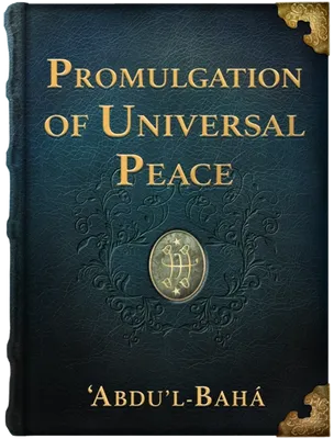 The Promulgation of Universal Peace, ‘Abdu’l-Bahá