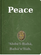 Peace ‘Abdu'l-Bahá, Bahá'u'lláh, Shoghi Effendi