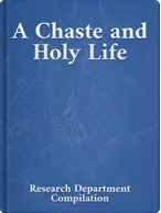 A Chaste and Holy Life, Bahá’u’lláh, ‘Abdu’l-Bahá, Shoghi Effendi