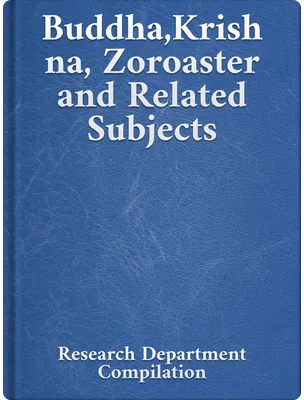 Buddha, Krishna, Zoroaster and Related Subjects, Bahá’u’lláh, ‘Abdu’l-Bahá, Shoghi Effendi