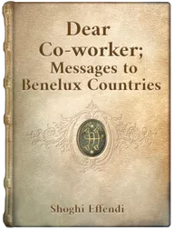 Dear Co-worker (Messages to the Benelux countries), Shoghi Effendi