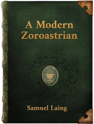 A Modern Zoroastrian, Samuel Laing