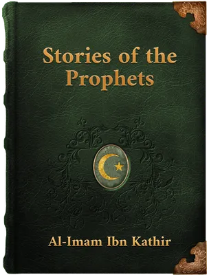 Stories of the Prophets, Ibn Kathir