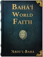Bahá’í World Faith (‘Abdu’l-Bahá section), ‘Abdu’l-Bahá