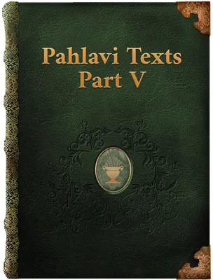 Pahlavi Texts, Part V, Unknown