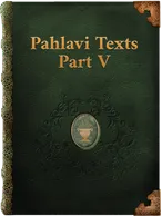 Pahlavi Texts Part V, Unknown