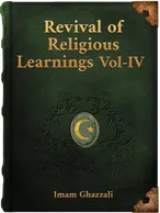 Revival of Religious Learnings Vol-IV, Al-Ghazzali