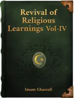 Revival of Religious Learnings Vol-IV, IMAM GHAZZALI