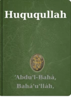 Huququllah ‘Abdu'l-Bahá, Bahá'u'lláh, Shoghi Effendi