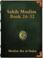 Sahih Muslim (Book 26-32), Muslim ibn al-Hajjaj
