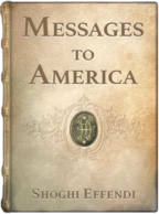 Messages to America, Shoghi Effendi