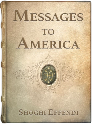 Messages to America, Shoghi Effendi