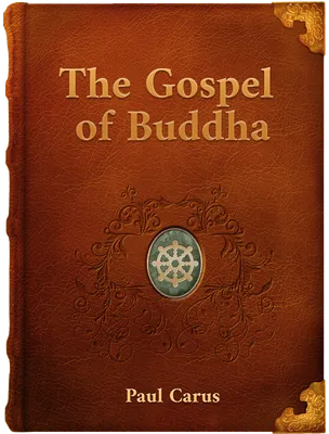 The Gospel of Buddha, Paul Carus