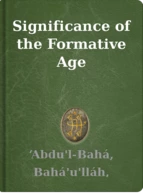 Significance of the Formative Age ‘Abdu'l-Bahá, Bahá'u'lláh, Shoghi Effendi