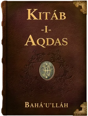 The Kitáb-i-Aqdas, Bahá’u’lláh