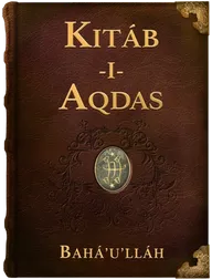 The Kitáb-i-Aqdas, Bahá’u’lláh