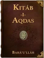 The Kitáb-i-Aqdas, Bahá’u’lláh