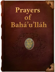 Additional Prayers Revealed by Bahá’u’lláh, Bahá’u’lláh
