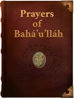 Additional Prayers Revealed by Bahá’u’lláh, Bahá’u’lláh