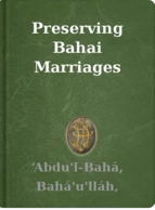 Preserving Bahai Marriages ‘Abdu'l-Bahá, Bahá'u'lláh, Shoghi Effendi