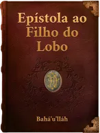 Epístola ao Filho do Lobo,  Bahá’u’lláh, 