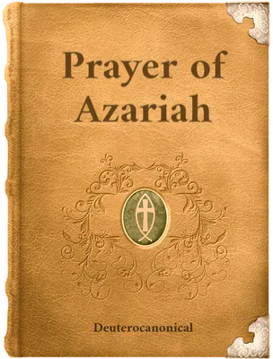 Prayer of Azariah, Unknown